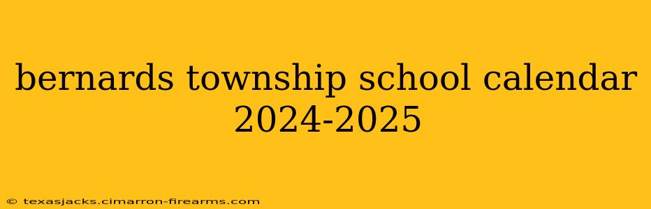 bernards township school calendar 2024-2025