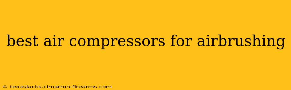 best air compressors for airbrushing