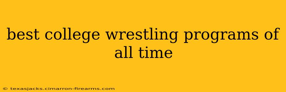 best college wrestling programs of all time