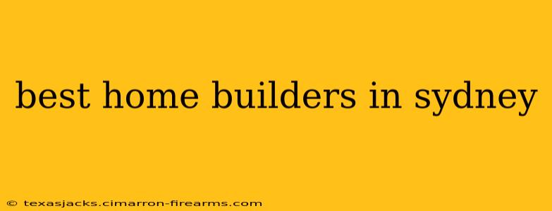 best home builders in sydney