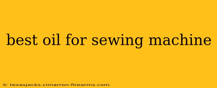 best oil for sewing machine