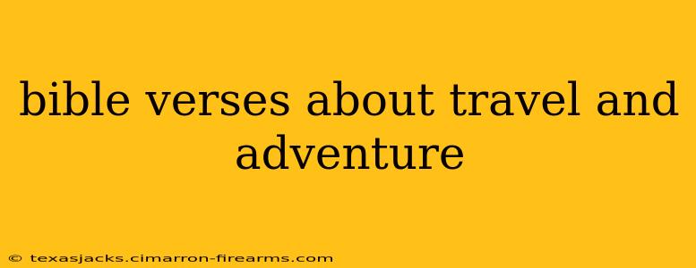 bible verses about travel and adventure