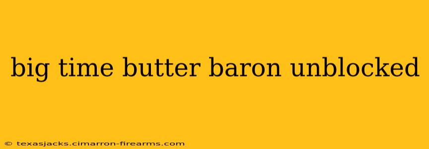 big time butter baron unblocked