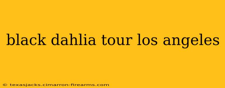 black dahlia tour los angeles