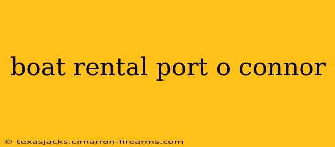 boat rental port o connor