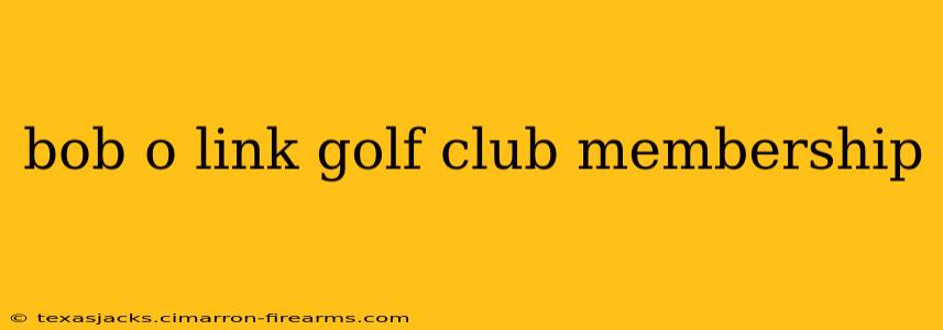 bob o link golf club membership