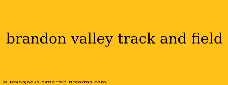 brandon valley track and field