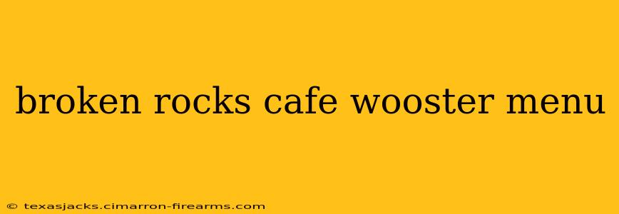 broken rocks cafe wooster menu