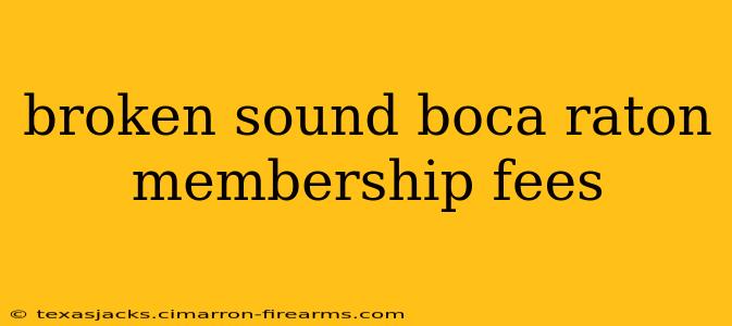 broken sound boca raton membership fees