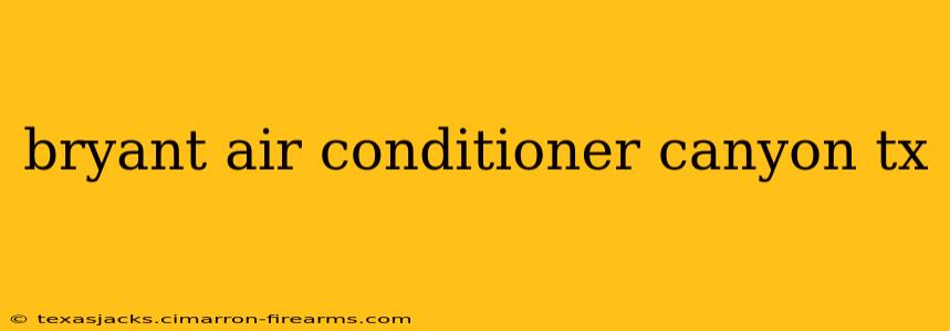 bryant air conditioner canyon tx