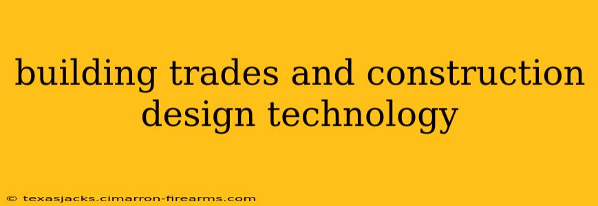 building trades and construction design technology