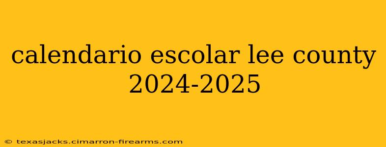 calendario escolar lee county 2024-2025