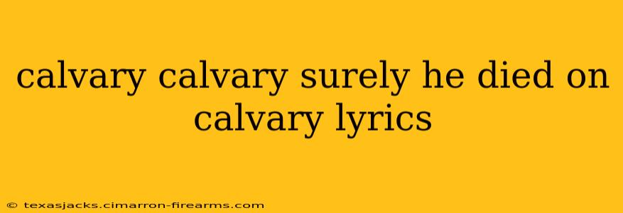 calvary calvary surely he died on calvary lyrics