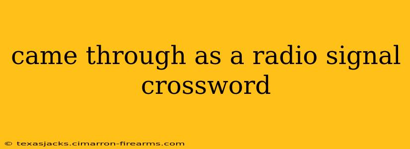 came through as a radio signal crossword