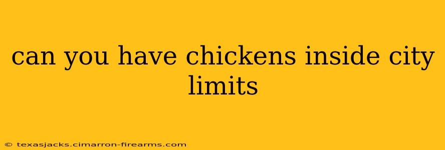 can you have chickens inside city limits