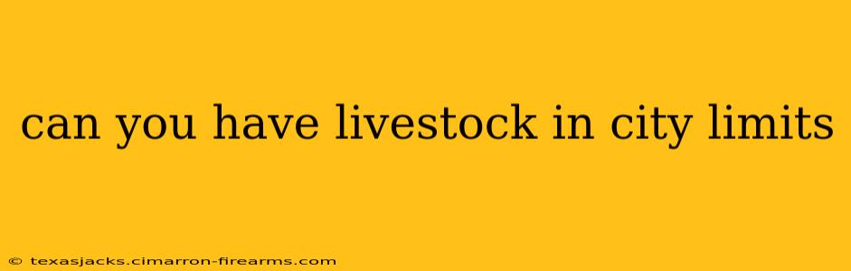 can you have livestock in city limits