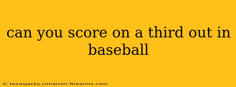 can you score on a third out in baseball