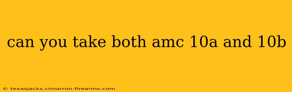 can you take both amc 10a and 10b