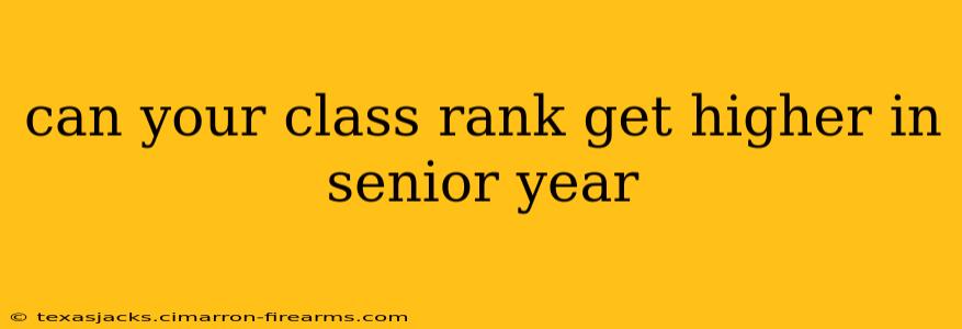 can your class rank get higher in senior year