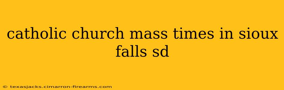 catholic church mass times in sioux falls sd