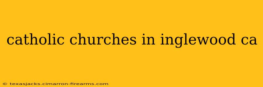 catholic churches in inglewood ca