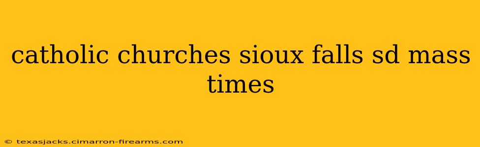 catholic churches sioux falls sd mass times