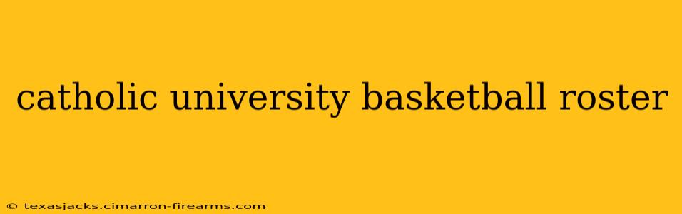 catholic university basketball roster