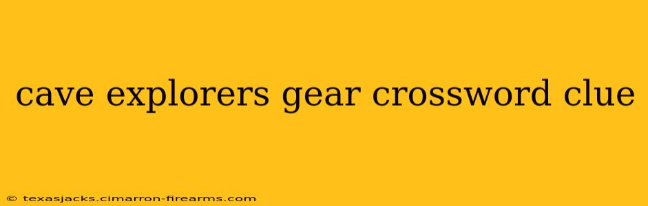 cave explorers gear crossword clue