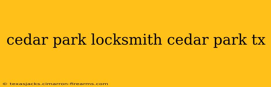 cedar park locksmith cedar park tx