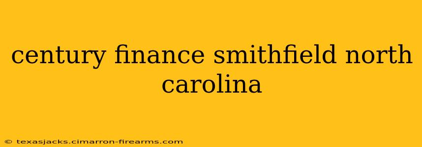 century finance smithfield north carolina