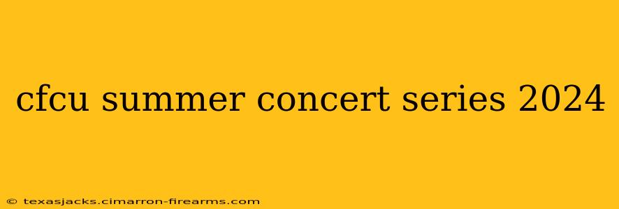 cfcu summer concert series 2024