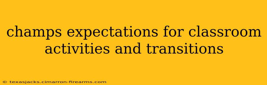 champs expectations for classroom activities and transitions