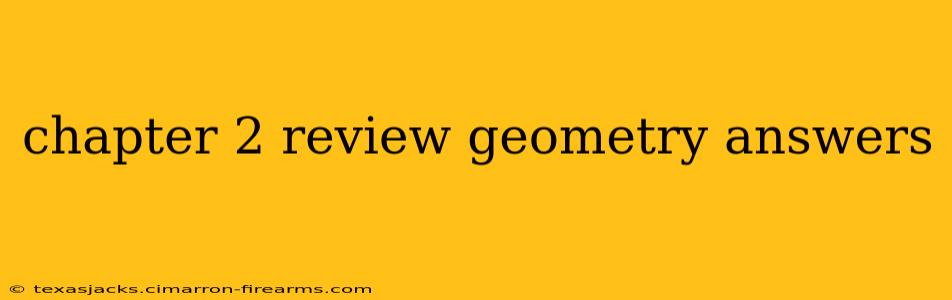 chapter 2 review geometry answers