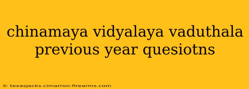 chinamaya vidyalaya vaduthala previous year quesiotns