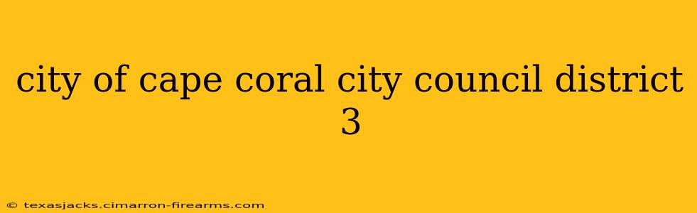 city of cape coral city council district 3