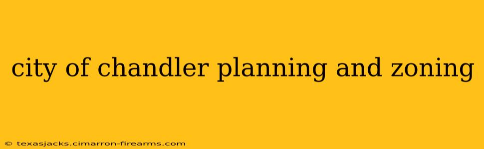 city of chandler planning and zoning