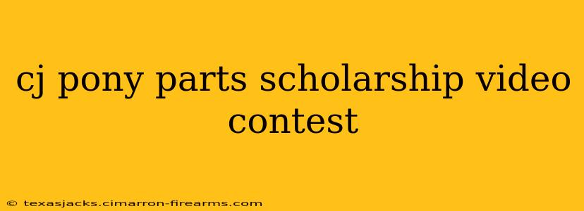 cj pony parts scholarship video contest