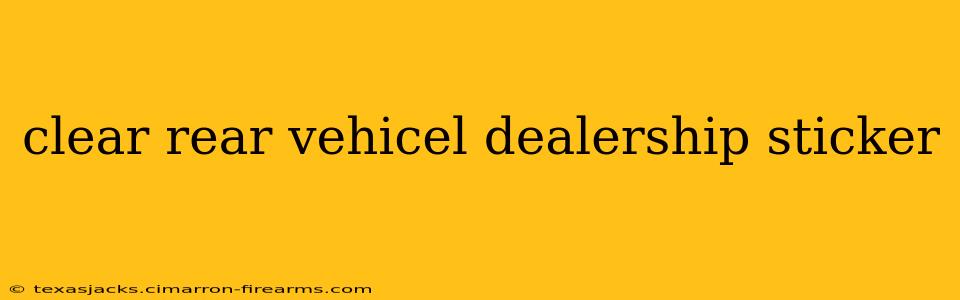 clear rear vehicel dealership sticker