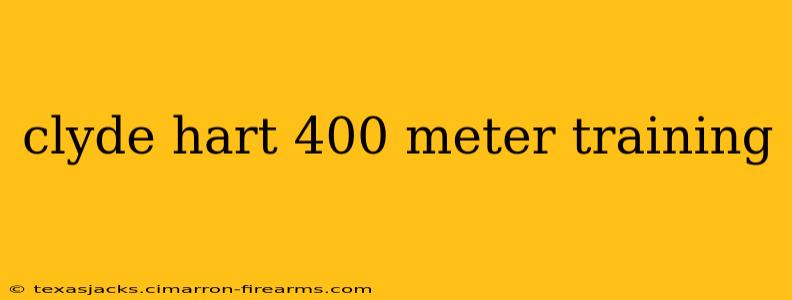 clyde hart 400 meter training