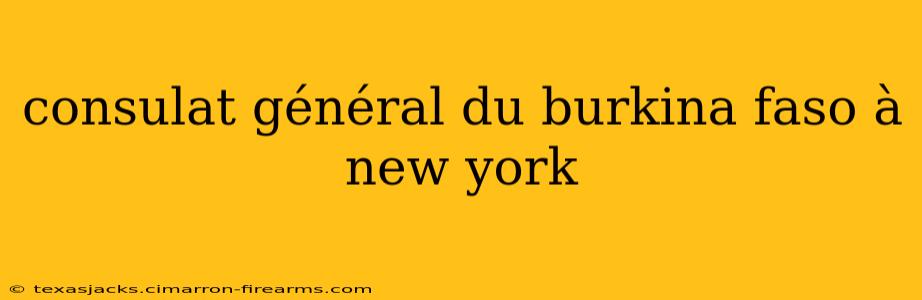 consulat général du burkina faso à new york