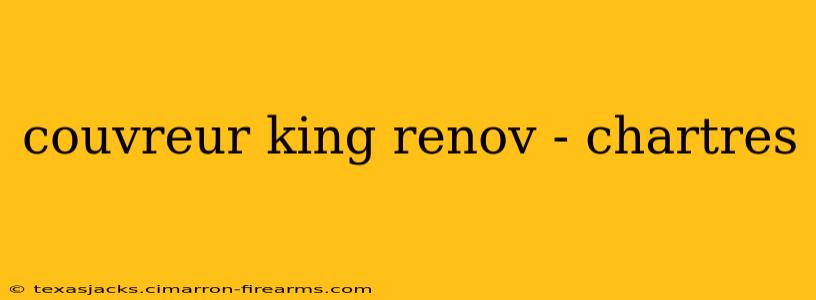 couvreur king renov - chartres