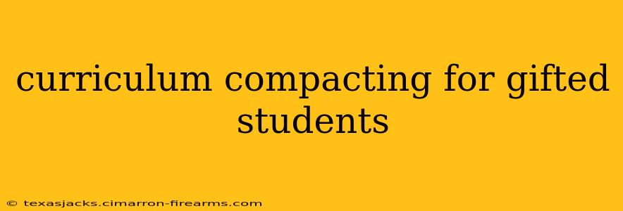 curriculum compacting for gifted students