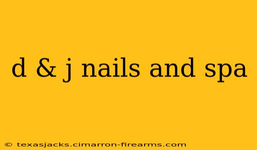 d & j nails and spa