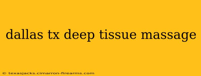 dallas tx deep tissue massage