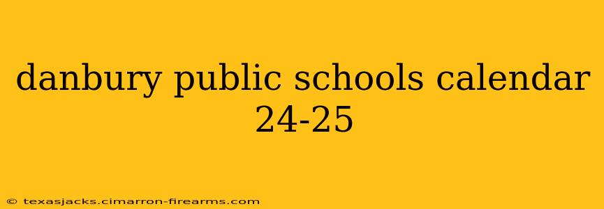 danbury public schools calendar 24-25