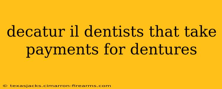 decatur il dentists that take payments for dentures