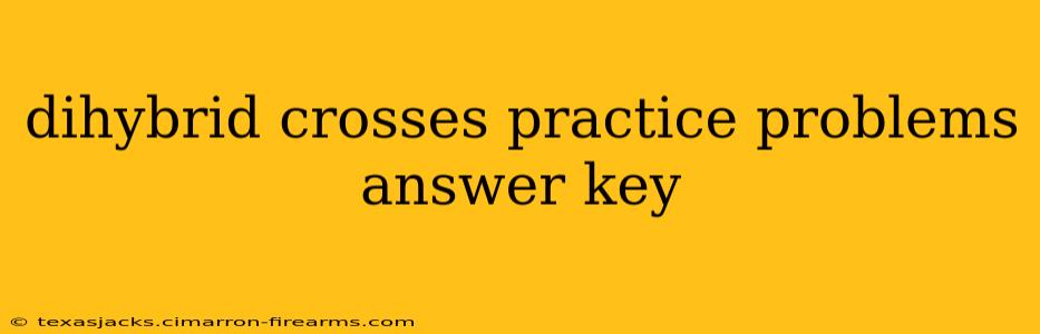 dihybrid crosses practice problems answer key