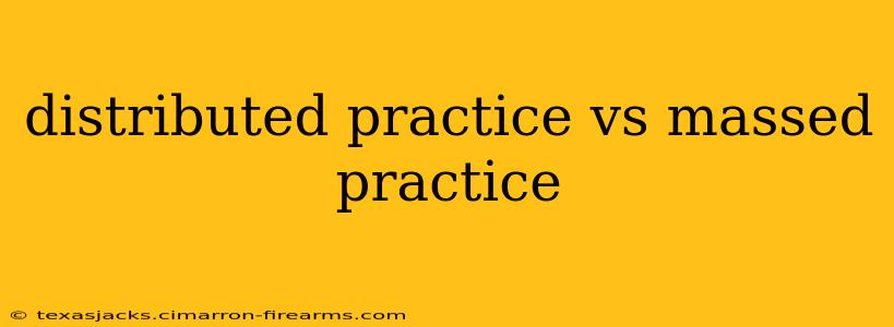 distributed practice vs massed practice