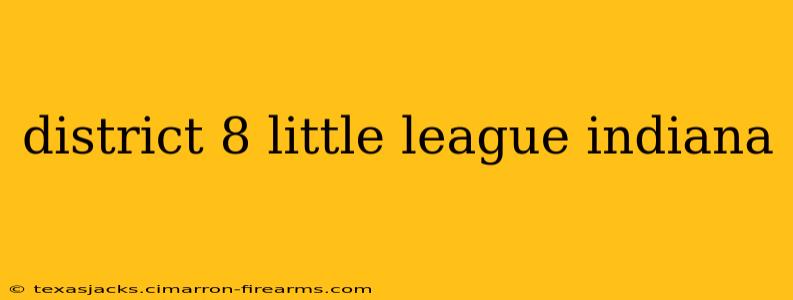 district 8 little league indiana