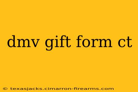 dmv gift form ct